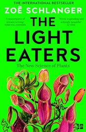 Omslag van The Light Eaters How the New Science of Plant Intelligence Expands Our View of Life on Earth