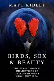 Omslag van Birds, Sex and Beauty The Extraordinary Implications of Charles Darwin's Strangest Idea