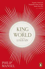 Omslag van King of the World The Life of Louis XIV