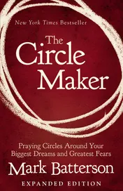 Omslag van The Circle Maker Praying Circles Around Your Biggest Dreams and Greatest Fears