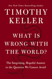 Omslag van What Is Wrong with the World? The Surprising, Hopeful Answer to the Question We Cannot Avoid