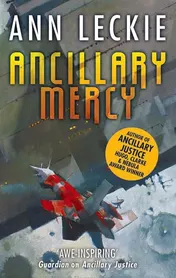 Omslag van Ancillary Mercy The Conclusion to the Trilogy That Began with ANCILLARY JUSTICE