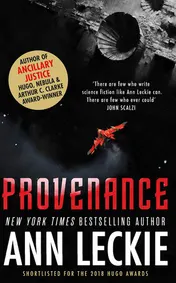 Omslag van Provenance A New Novel Set in the World of the Hugo, Nebula and Arthur C. Clarke Award-Winning ANCILLARY JUSTICE