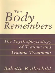 Omslag van Body Remembers The Psychophysiology Of Trauma And Trauma Treatment