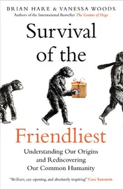 Omslag van Survival of the Friendliest Understanding Our Origins and Rediscovering Our Common Humanity