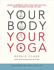 Omslag van Your Body, Your Yoga Learn Alignment Cues That Are Skillful, Safe, and Best Suited to You