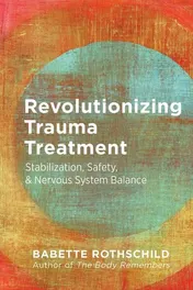 Omslag van Revolutionizing Trauma Treatment Stabilization, Safety, & Nervous System Balance