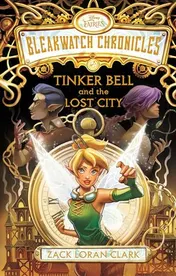 Omslag van Bleakwatch Chronicles: Tinker Bell and the Lost City