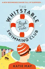 Omslag van The Whitstable High Tide Swimming Club A Feel-Good Novel All about Female Friendship and Community