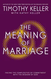 Omslag van The Meaning of Marriage Facing the Complexities of Commitment with the Wisdom of God