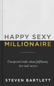 Omslag van Happy Sexy Millionaire Unexpected Truths about Fulfilment, Love and Success