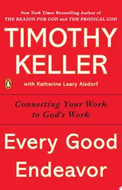 Omslag van Every Good Endeavor Connecting Your Work to God's Work