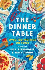 Omslag van The Dinner Table Over 100 Writers on Food