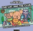 Omslag van Colour and Solve: the Cat and the Clue Pictures to Colour. a Mystery to Unravel