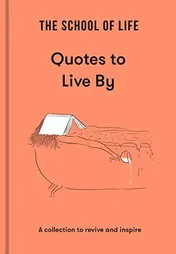 Omslag van The School of Life: Quotes to Live By A Collection to Revive and Inspire