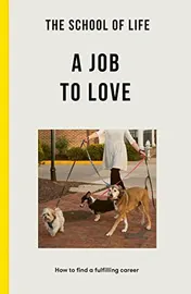 Omslag van A Job to Love How to Find a Fulfilling Career