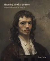 Omslag van Listening to what You See Selected Contributions on Dutch Art