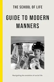 Omslag van The School of Life: Guide to Modern Manners Navigating the Anxieties of Social Life