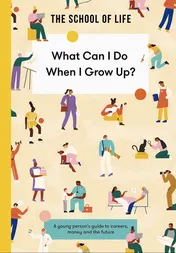 Omslag van What Can I Do When I Grow Up? A Young Person's Guide to Careers, Money - and the Future
