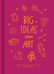 Omslag van Big Ideas from Art - Inspiring Young Minds to Love and Enjoy Art