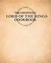 Omslag van The Unofficial Lord of the Rings Cookbook From Hobbiton to Mordor, Over 60 Recipes from the World of Middle-Earth