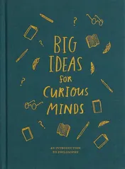 Omslag van Big Ideas for Curious Minds: An Introduction to Philosophy