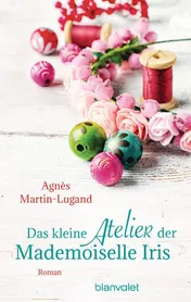 Omslag van Das kleine Atelier der Mademoiselle Iris Roman