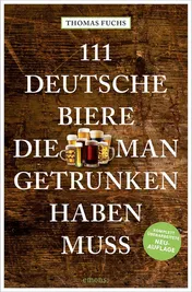 Omslag van 111 Deutsche Biere, die man getrunken haben muss komplett überarbeitete Neuauflage