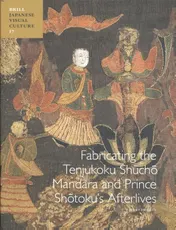Omslag van Fabricating the Tenjukoku Shūchō Mandara and Prince Shōtoku’s Afterlives