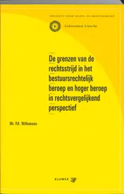 Omslag van De grenzen van de rechtsstrijd in het bestuursrechtelijk beroep en hoger beroep in rechtsvergelijkend perspectief