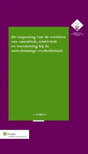Omslag van De toepassing van de vereisten van causaliteit relativiteit en toerekening bij de onrechtmatige overheidsdaad