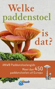 Omslag van Welke paddenstoel is dat? ANWB Paddenstoelengids