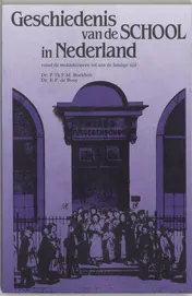 Omslag van Geschiedenis van de school in Nederland vanaf de middeleeuwen tot aan de huidige tijd
