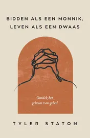Omslag van Bidden als een monnik, leven als een dwaas