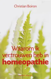 Omslag van Waarom ik vertrouwen heb in homeopathie