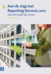 Omslag van Aan de slag met reporting services 2012 voor MS SQL server