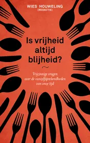 Omslag van Is vrijheid altijd blijheid?