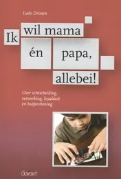 Omslag van Ik wil mama en papa, allebei!