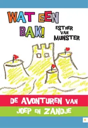 Omslag van Wat een bak! De avonturen van Joep en Zandje