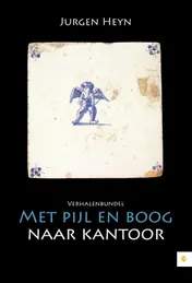 Omslag van Met pijl en boog naar kantoor