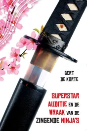 Omslag van Superstar Auditie en de wraak van de zingende ninja's