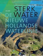 Omslag van Sterk water. De Nieuwe Hollandse Waterlinie