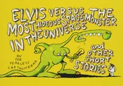 Omslag van Elvis versus the most hideous spacemonster and other short stories