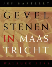 Omslag van Gevelstenen in Maastricht