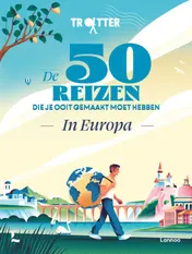 Omslag van Trotter De 50 reizen die je ooit gemaakt moet hebben in Europa