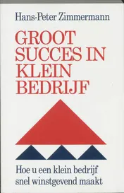 Omslag van Groot succes in klein bedrijf