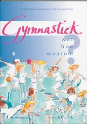 Omslag van Gymnastiek wat hoe waarom