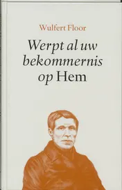 Omslag van Werpt al uw bekommernis op Hem