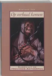 Omslag van Op verhaal komen. Sagen uit de provincie Antwerpen