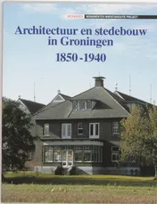 Omslag van Architectuur en stedebouw in Groningen, 1850-1940